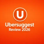Ubersuggest Review 2026: Is This Best SEO Tool Good for You?