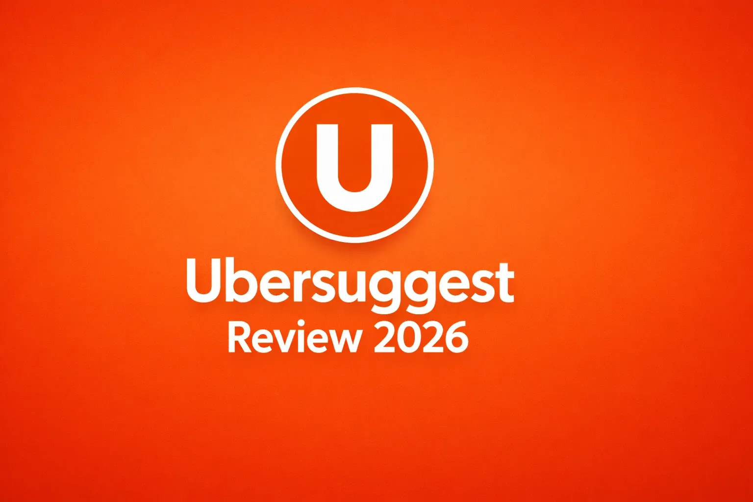 You are currently viewing Ubersuggest Review 2026: Is This Best SEO Tool Good for You?